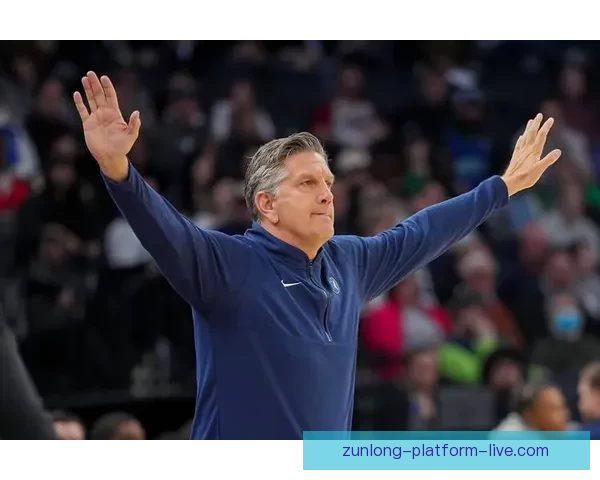 芬奇解读球队阵容调整以化学反应为核心寻找最佳组合